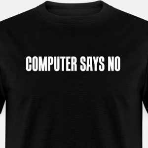 Computer says no