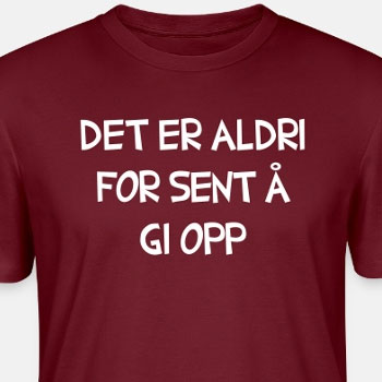 Det er aldri for sent å gi opp