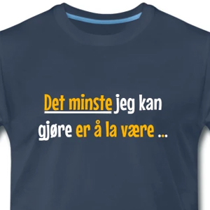 Det minste jeg kan gjøre er å la være ...