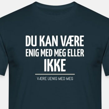 Du kan være enig med meg eller ikke