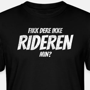 Fikk dere ikke rideren min?