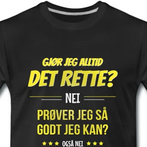 Gjør jeg alltid det rette? Nei ...