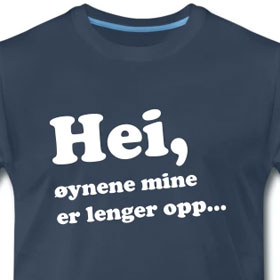 Hei, øynene mine er lenger opp...