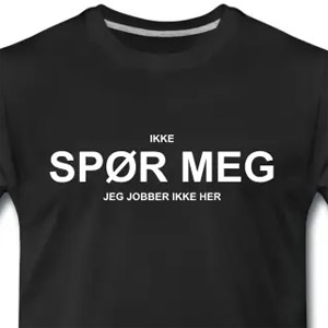 Ikke spør meg, jeg jobber ikke her