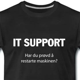 IT support - Har du prøvd å restarte maskinen?