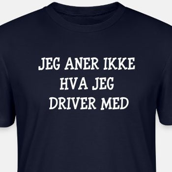 Jeg aner ikke hva jeg driver med