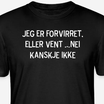 Jeg er forvirret eller vent nei kanskje ikke