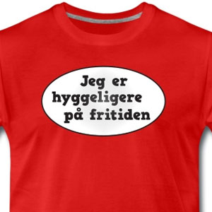 Jeg er hyggeligere på fritiden