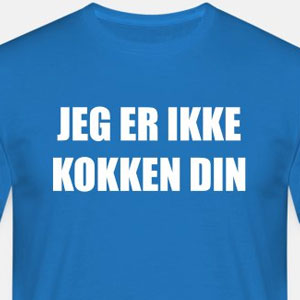 Jeg er ikke kokken din!