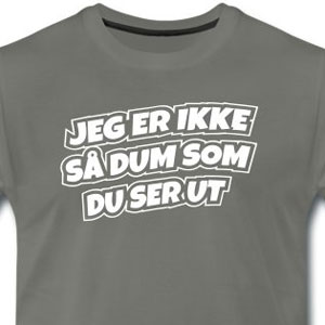 Jeg er ikke så dum som du ser ut