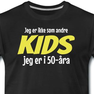 Jeg er ikke som andre kids - Jeg er i 50-åra