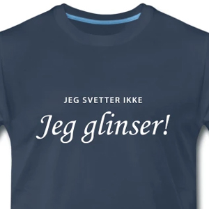 Jeg svetter ikke, jeg glinser