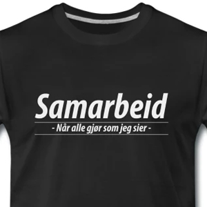 Samarbeid. Når alle gjør som jeg sier