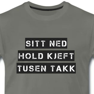 Sitt ned. Hold kjeft. Tusen takk