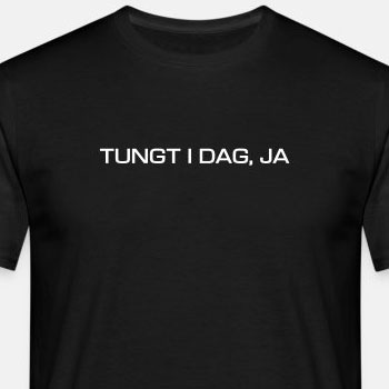 Tungt i dag, ja