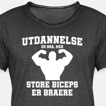 Utdannelse er bra, men store biceps er braere