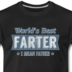 World's best farter - I mean father