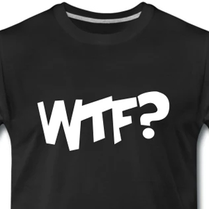 wtf? What the fuck t-shirt